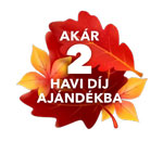 Akár kéthavi díj ajándékba!